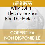 Willy-John - Electrocoustics For The Middle Ages cd musicale di Willy