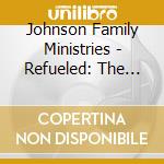 Johnson Family Ministries - Refueled: The Old Time Way cd