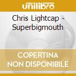 Chris Lightcap - Superbigmouth cd