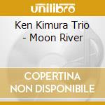 Ken Kimura Trio - Moon River cd