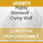 Mighty Werewolf - Crying Wolf cd