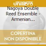 Nagoya Double Reed Ensemble - Armenian Dances! cd musicale di Nagoya Double Reed Ensemble