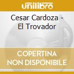 Cesar Cardoza - El Trovador cd