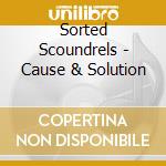Sorted Scoundrels - Cause & Solution cd