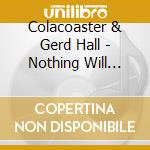 Colacoaster & Gerd Hall - Nothing Will Ever Change Here cd