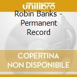 Robin Banks - Permanent Record