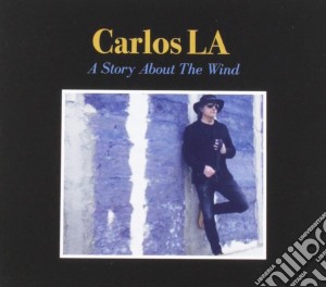 Carlos LA - A Story About The Wind cd musicale di Carlos L A