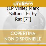 (LP Vinile) Mark Sultan - Filthy Rat [7''] lp vinile