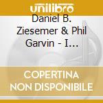 Daniel B. Ziesemer & Phil Garvin - I Believe In Miracles cd