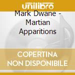 Mark Dwane - Martian Apparitions cd
