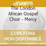 The London African Gospel Choir - Mercy cd