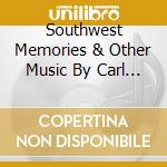 Southwest Memories & Other Music By Carl / Var - Southwest Memories & Other Music By Carl / Var cd
