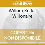 William Kurk - Willionaire cd