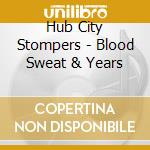 Hub City Stompers - Blood Sweat & Years cd