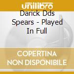 Darick Dds Spears - Played In Full cd