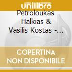 Petroloukas Halkias & Vasilis Kostas - The Soul Of Epirus cd musicale