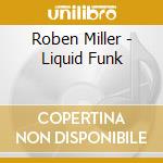 Roben Miller - Liquid Funk cd