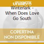 Winterlark - When Does Love Go South cd