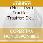(Music Dvd) Trauffer - Trauffer: Die Jubilaums cd