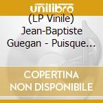 (LP Vinile) Jean-Baptiste Guegan - Puisque C'Est Ecrit vinile