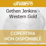 Gethen Jenkins - Western Gold cd