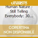 Human Nature - Still Telling Everybody: 30 Years Of Hits (2 Cd) cd