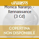 Monica Naranjo - Rennaissance (3 Cd) cd