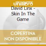 David Linx - Skin In The Game cd