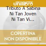 Tributo A Sabina Ni Tan Joven Ni Tan Vi / Various (2 Cd) cd