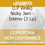 (LP Vinile) Nicky Jam - Intimo (2 Lp) lp vinile