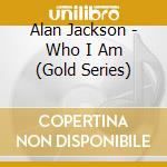 Alan Jackson - Who I Am (Gold Series) cd