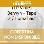 (LP Vinile) Berwyn - Tape 2 / Fomalhaut lp vinile