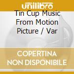 Tin Cup Music From Motion Picture / Var cd musicale
