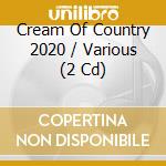 Cream Of Country 2020 / Various (2 Cd) cd