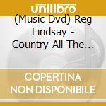 (Music Dvd) Reg Lindsay - Country All The Way! cd