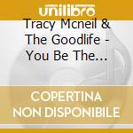 Tracy Mcneil & The Goodlife - You Be The Lightning cd