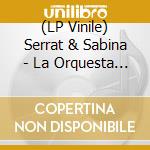 (LP Vinile) Serrat & Sabina - La Orquesta Del Titanic vinile