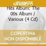 Hits Album: The 00s Album / Various (4 Cd) cd