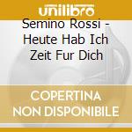 Semino Rossi - Heute Hab Ich Zeit Fur Dich cd
