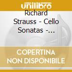 Richard Strauss - Cello Sonatas - Raphaela Gromes cd musicale