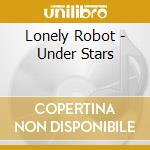 Lonely Robot - Under Stars cd