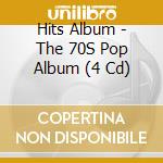 Hits Album - The 70S Pop Album (4 Cd) cd musicale