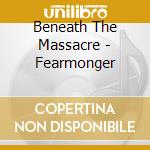 Beneath The Massacre - Fearmonger cd