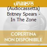 (Audiocassetta) Britney Spears - In The Zone cd