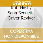 Rob Hirst / Sean Sennett - Driver Reviver cd