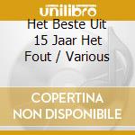 Het Beste Uit 15 Jaar Het Fout / Various cd