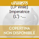 (LP Vinile) Imperatrice (L') - L'Imperatrice lp vinile