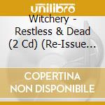 Witchery - Restless & Dead (2 Cd) (Re-Issue & Bonus 2020) cd musicale