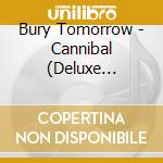 Bury Tomorrow - Cannibal (Deluxe Edition) cd