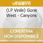 (LP Vinile) Gone West - Canyons vinile